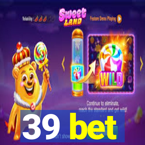 39 bet